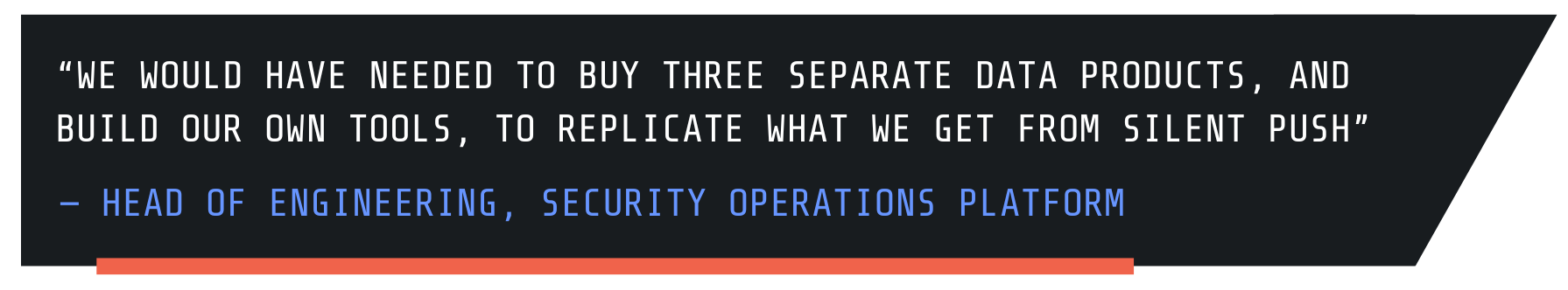 “We would have needed to buy three separate data products, and build our own tools, to replicate what we get from Silent Push”