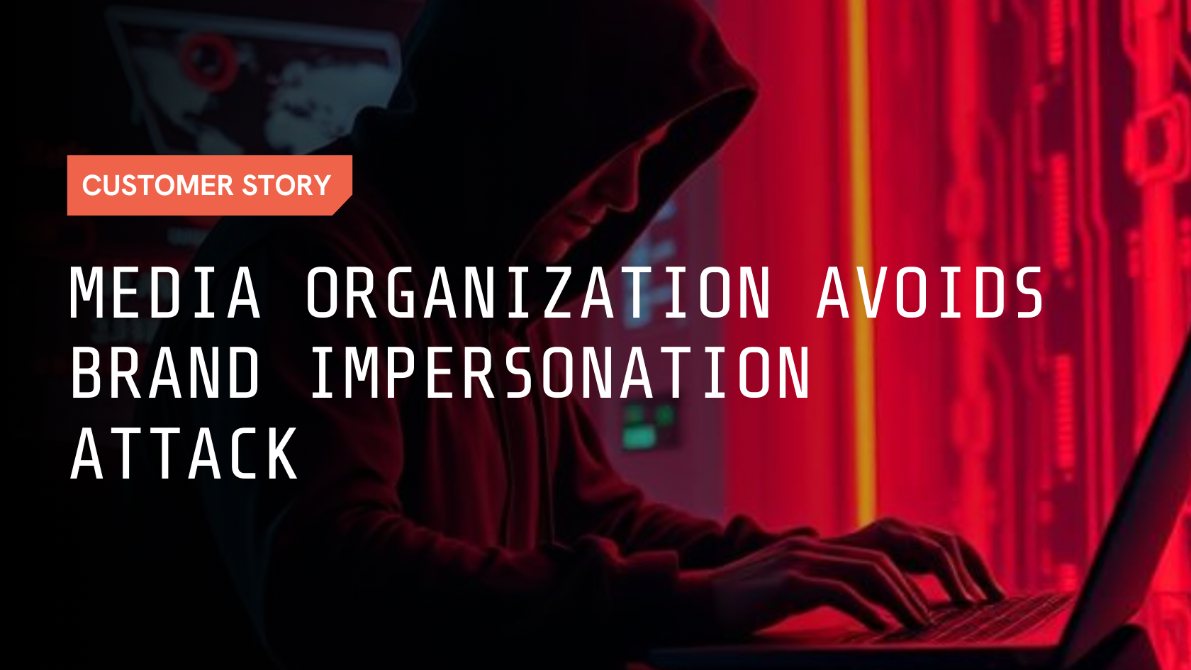 Brand Impersonation Attack Customer Story