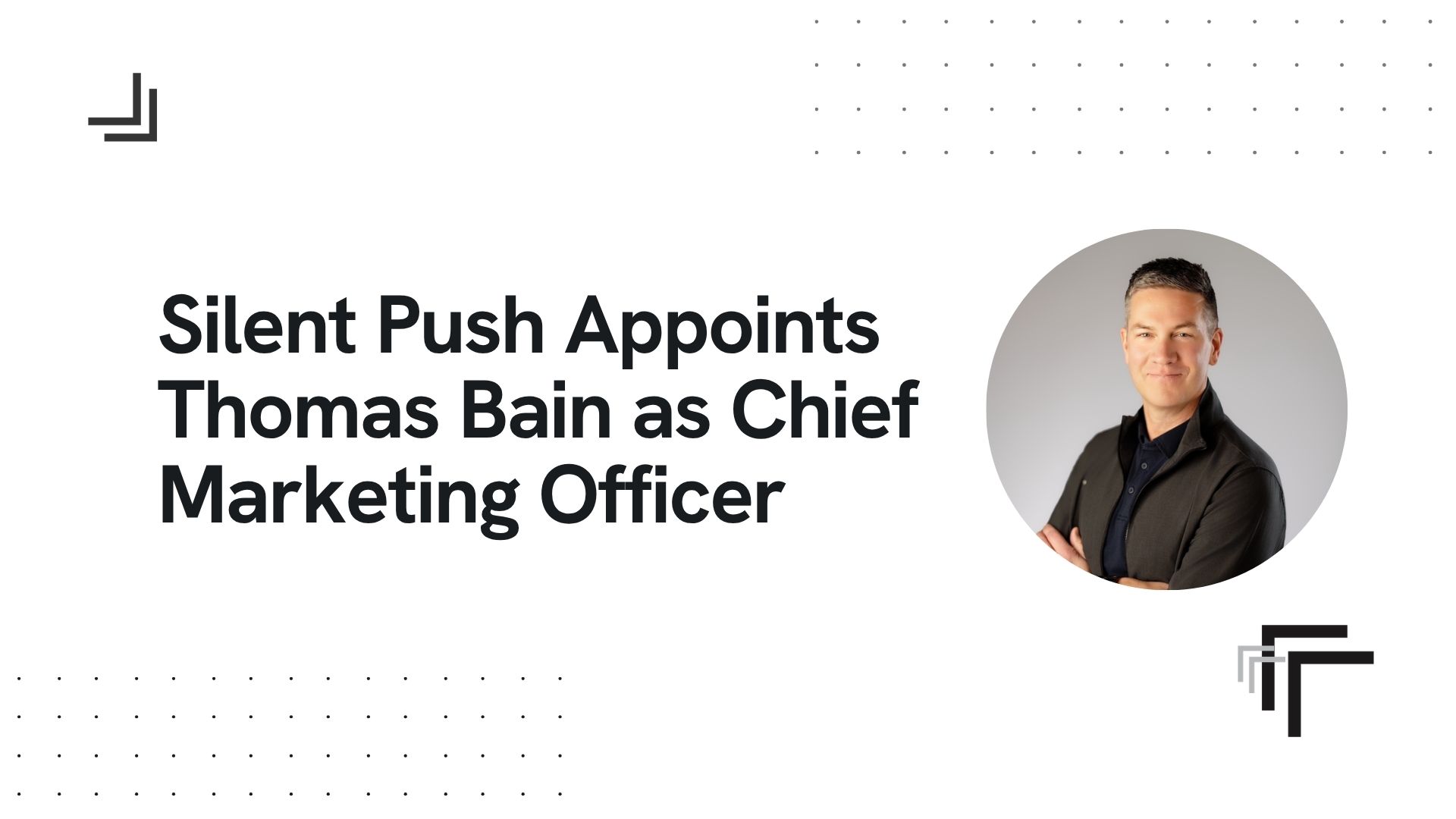 Silent Push announces Thomas Bain as Chief Marketing Officer